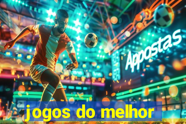 jogos do melhor