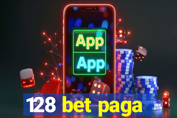 128 bet paga