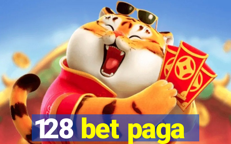 128 bet paga