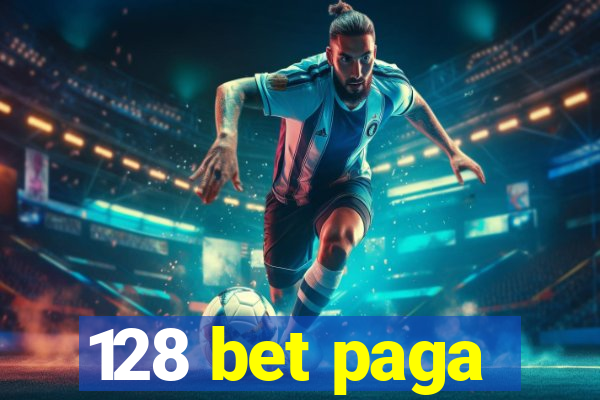 128 bet paga