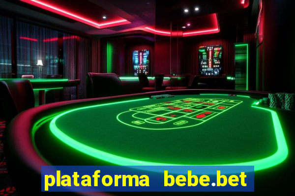 plataforma bebe.bet paga mesmo