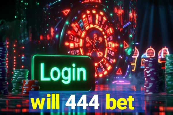 will 444 bet