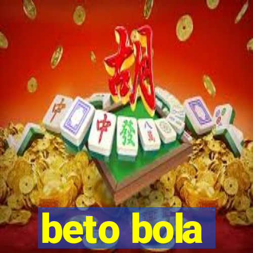 beto bola