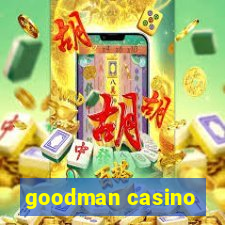 goodman casino