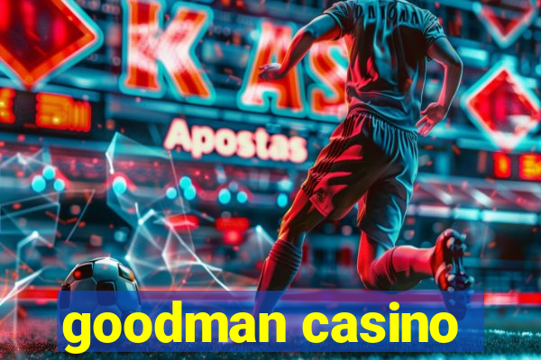 goodman casino