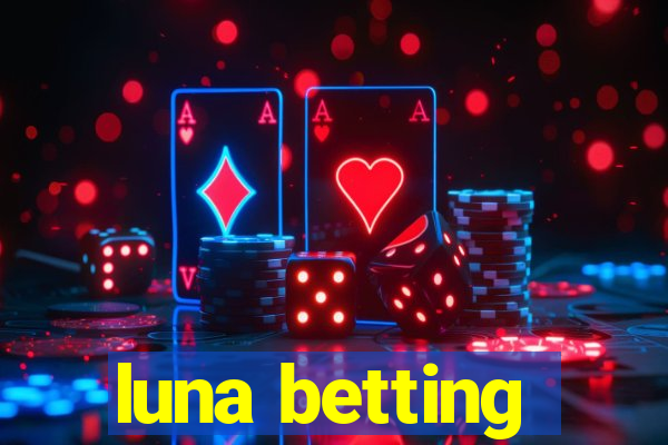 luna betting