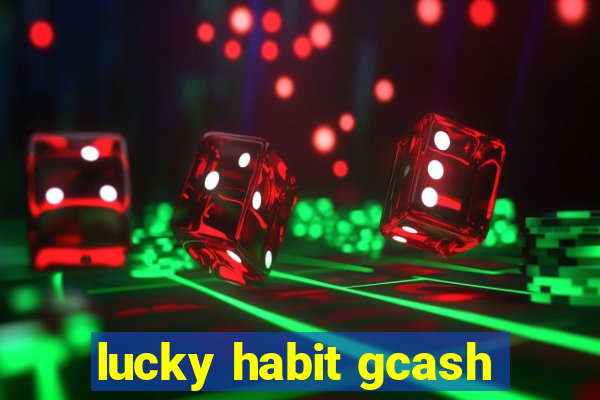 lucky habit gcash