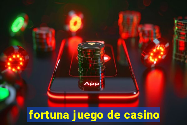 fortuna juego de casino