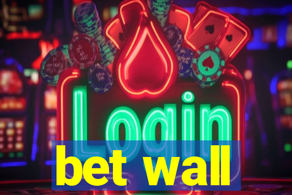 bet wall