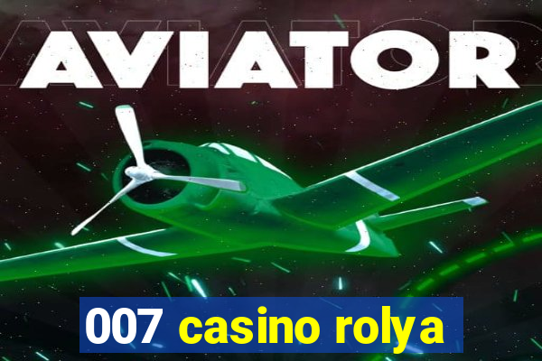 007 casino rolya