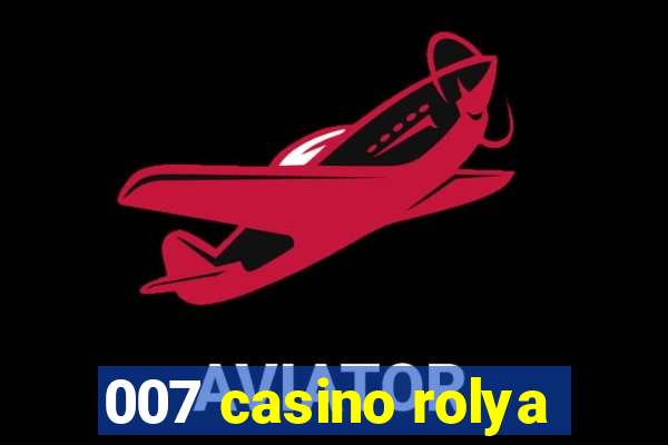 007 casino rolya