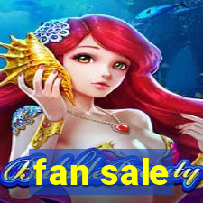 fan sale