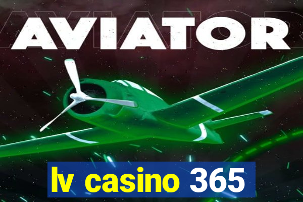 lv casino 365