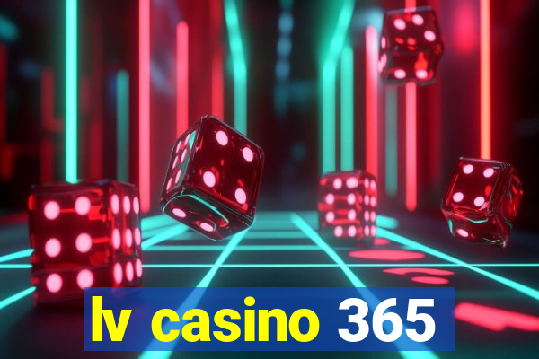 lv casino 365