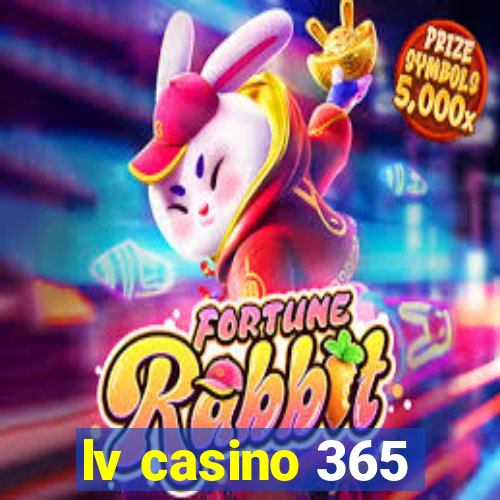 lv casino 365