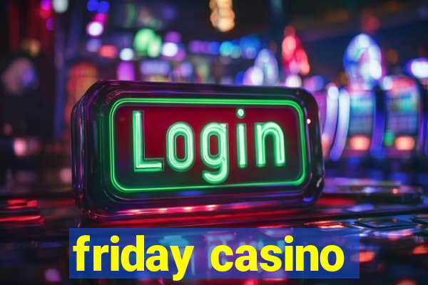 friday casino