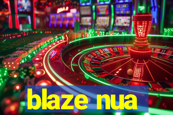 blaze nua