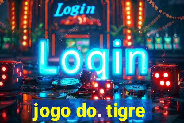 jogo do. tigre