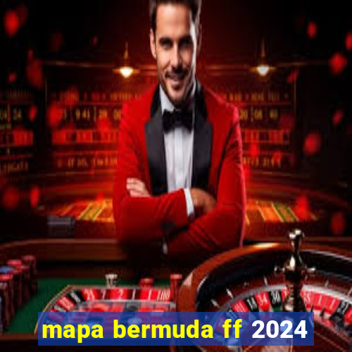 mapa bermuda ff 2024