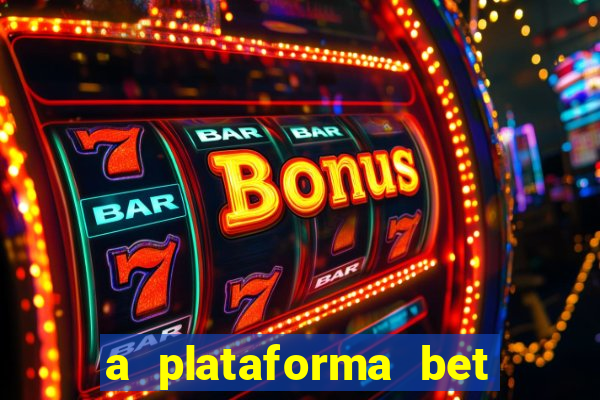 a plataforma bet é confiável