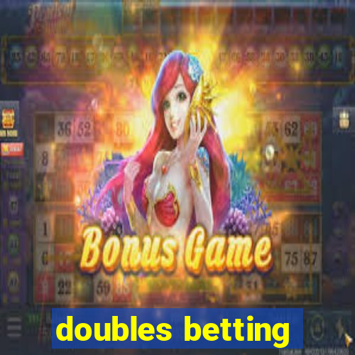 doubles betting