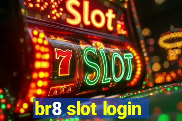 br8 slot login