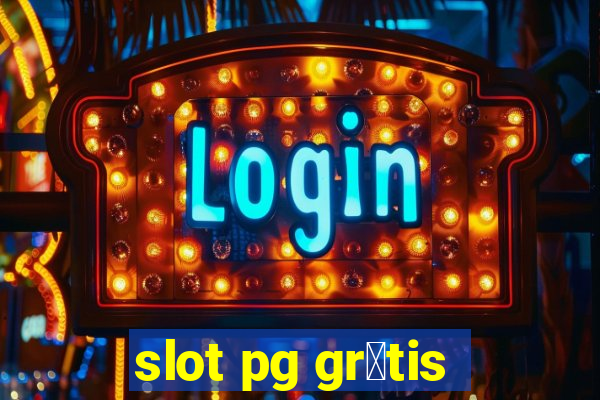 slot pg gr谩tis