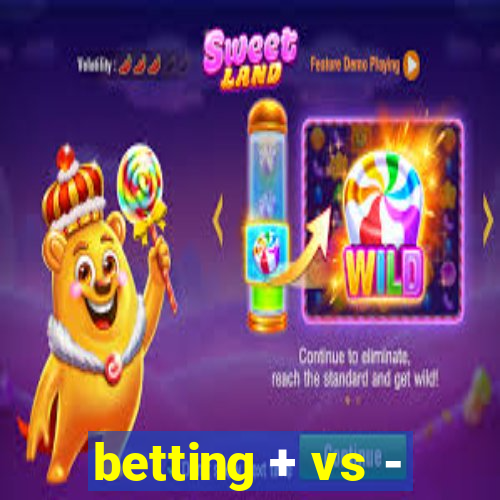 betting + vs -