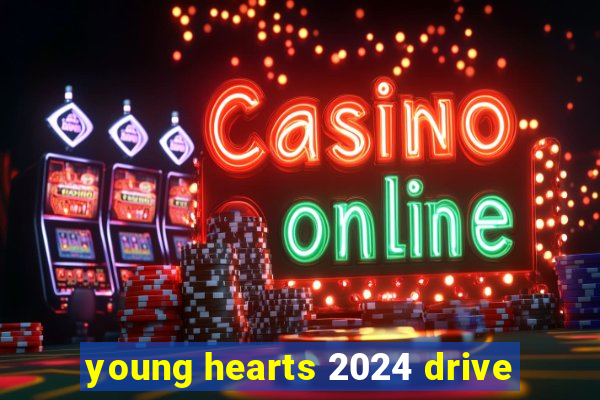 young hearts 2024 drive