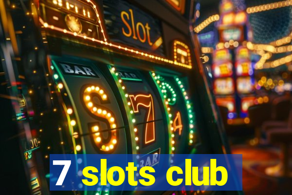 7 slots club