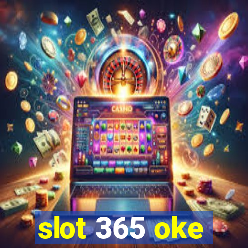 slot 365 oke