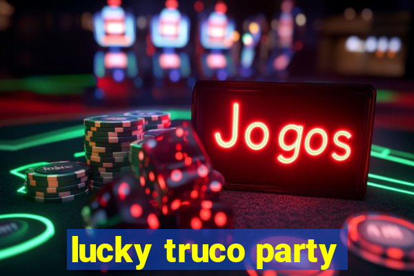 lucky truco party