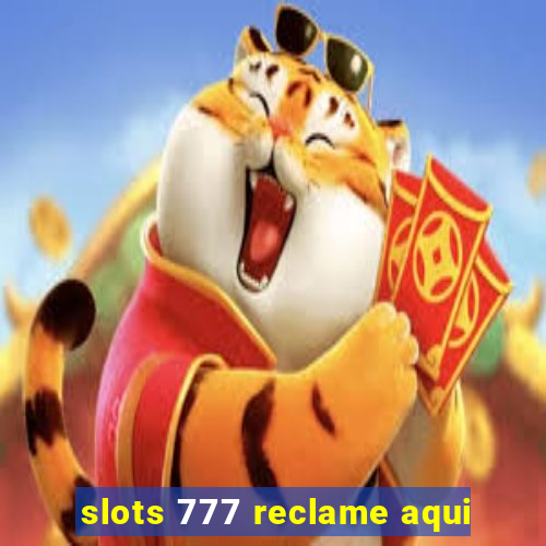 slots 777 reclame aqui