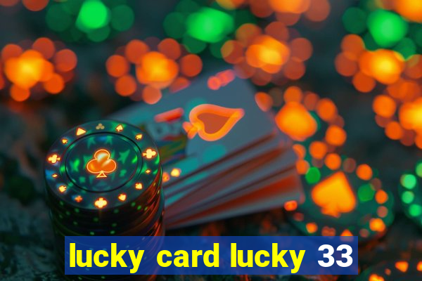 lucky card lucky 33