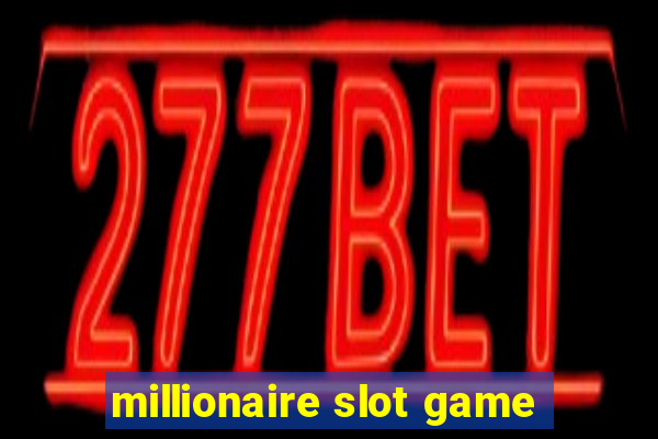 millionaire slot game