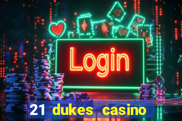 21 dukes casino sign up