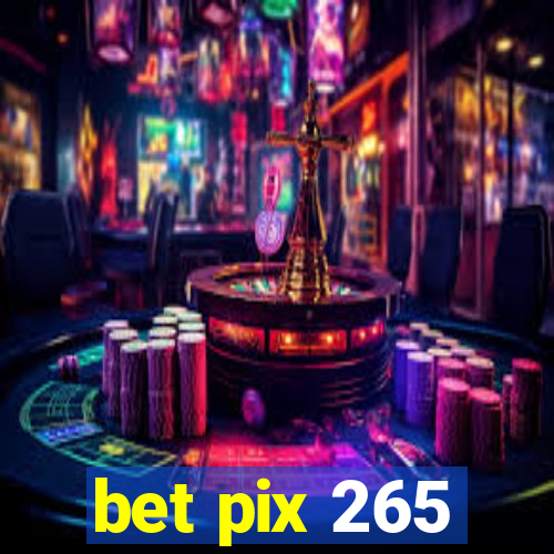 bet pix 265