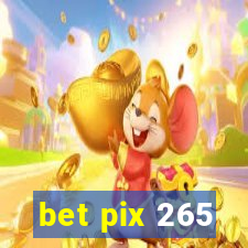 bet pix 265