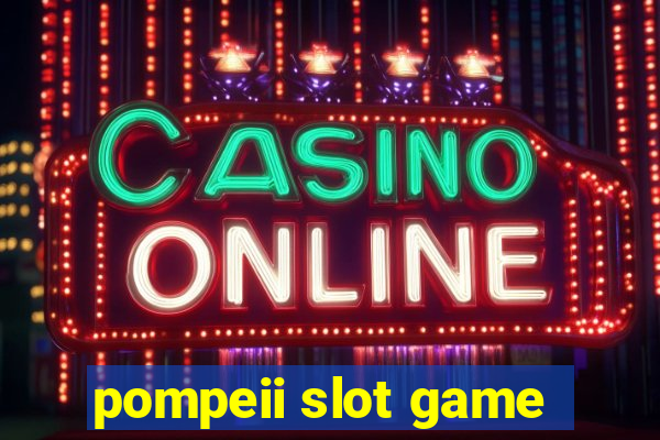 pompeii slot game