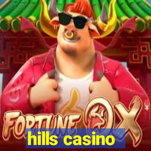 hills casino