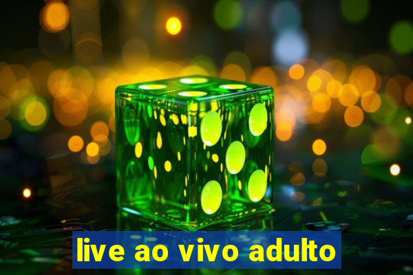 live ao vivo adulto