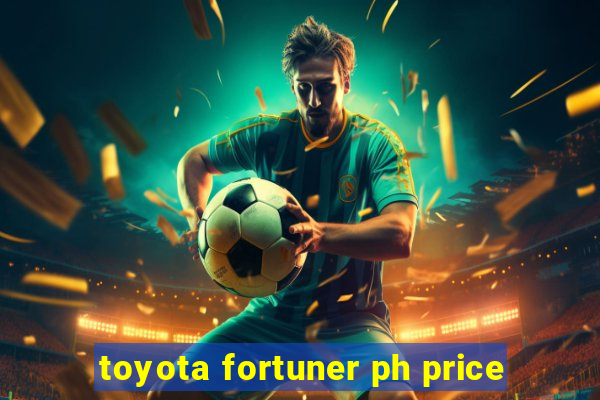 toyota fortuner ph price