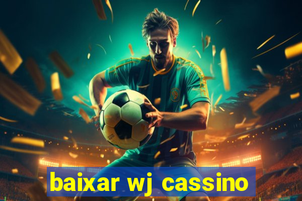 baixar wj cassino