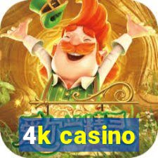 4k casino