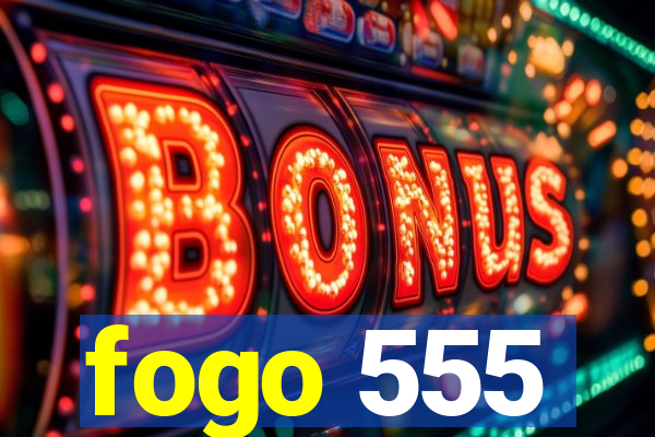 fogo 555