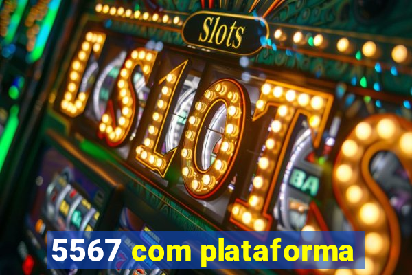 5567 com plataforma