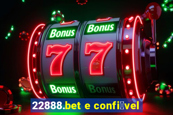 22888.bet e confi谩vel