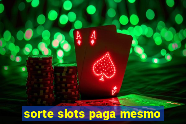 sorte slots paga mesmo