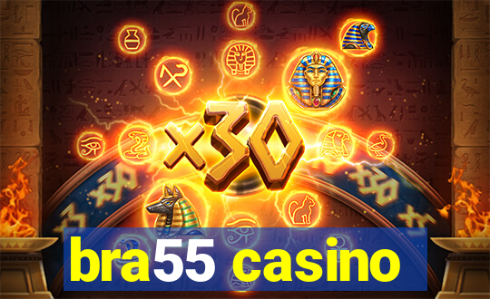 bra55 casino