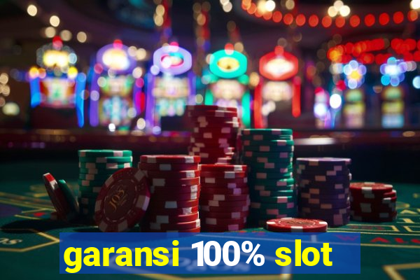 garansi 100% slot